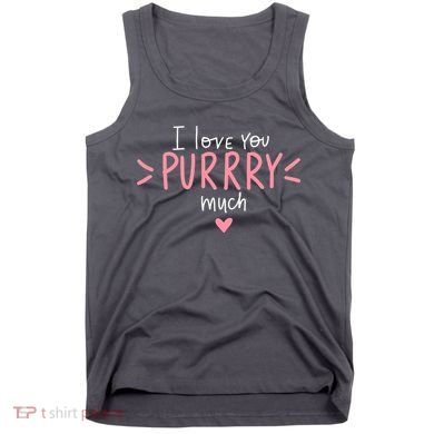 I Love You Purry Much Cute Gift Tank Top