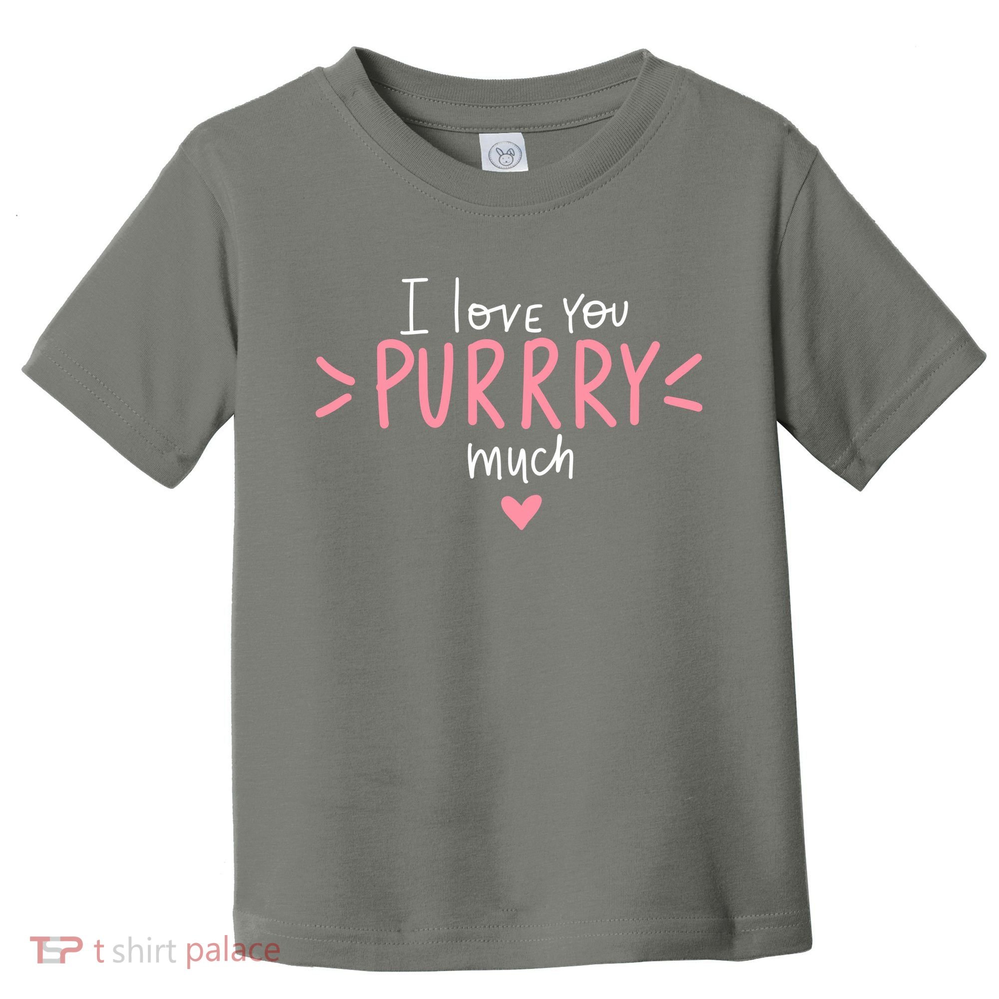 I Love You Purry Much Cute Gift Toddler T-Shirt