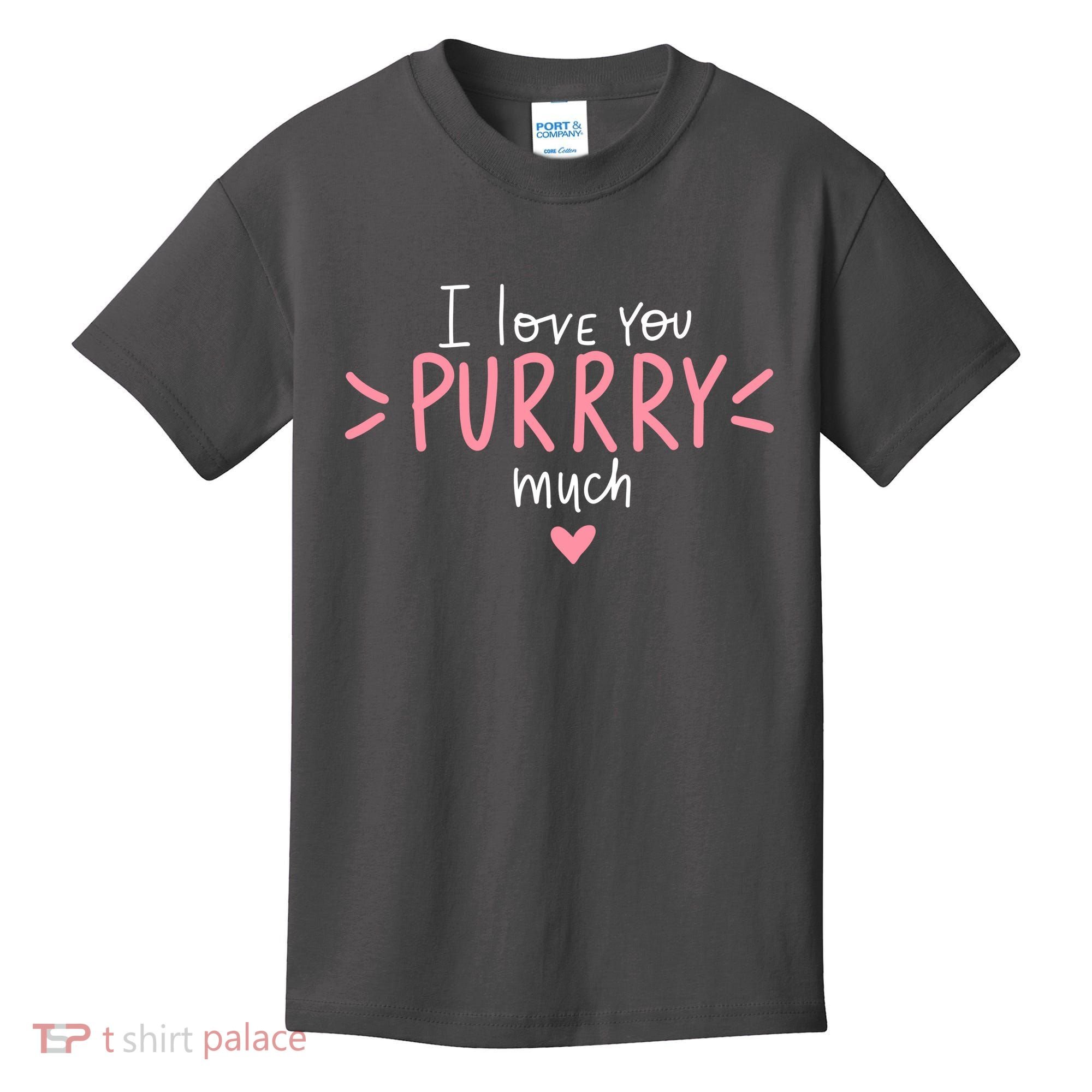 I Love You Purry Much Cute Gift Kids T-Shirt