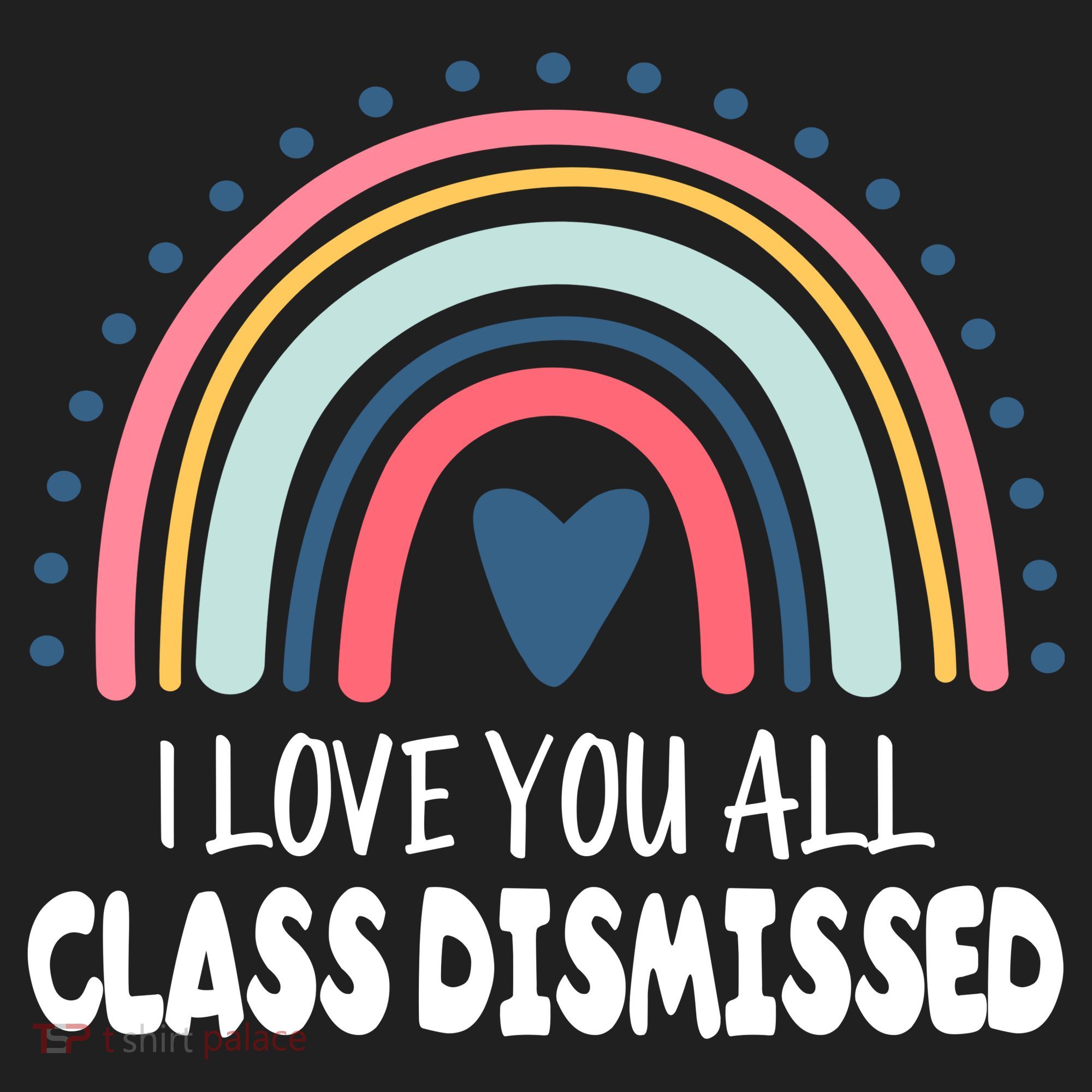 I Love You All Class Dismissed Teacher Gift Women's Sweatshirt