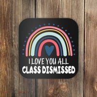 I Love You All Class Dismissed Teacher Gift Coaster thumb 0