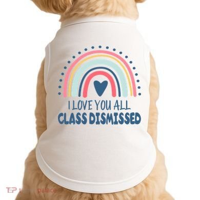 I Love You All Class Dismissed Teacher Gift Doggie Tank