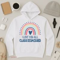 I Love You All Class Dismissed Teacher Gift Hoodie thumb 3