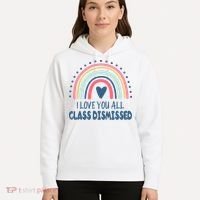 I Love You All Class Dismissed Teacher Gift Hoodie thumb 5