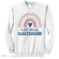 I Love You All Class Dismissed Teacher Gift Sweatshirt thumb 0