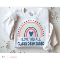 I Love You All Class Dismissed Teacher Gift Sweatshirt thumb 2