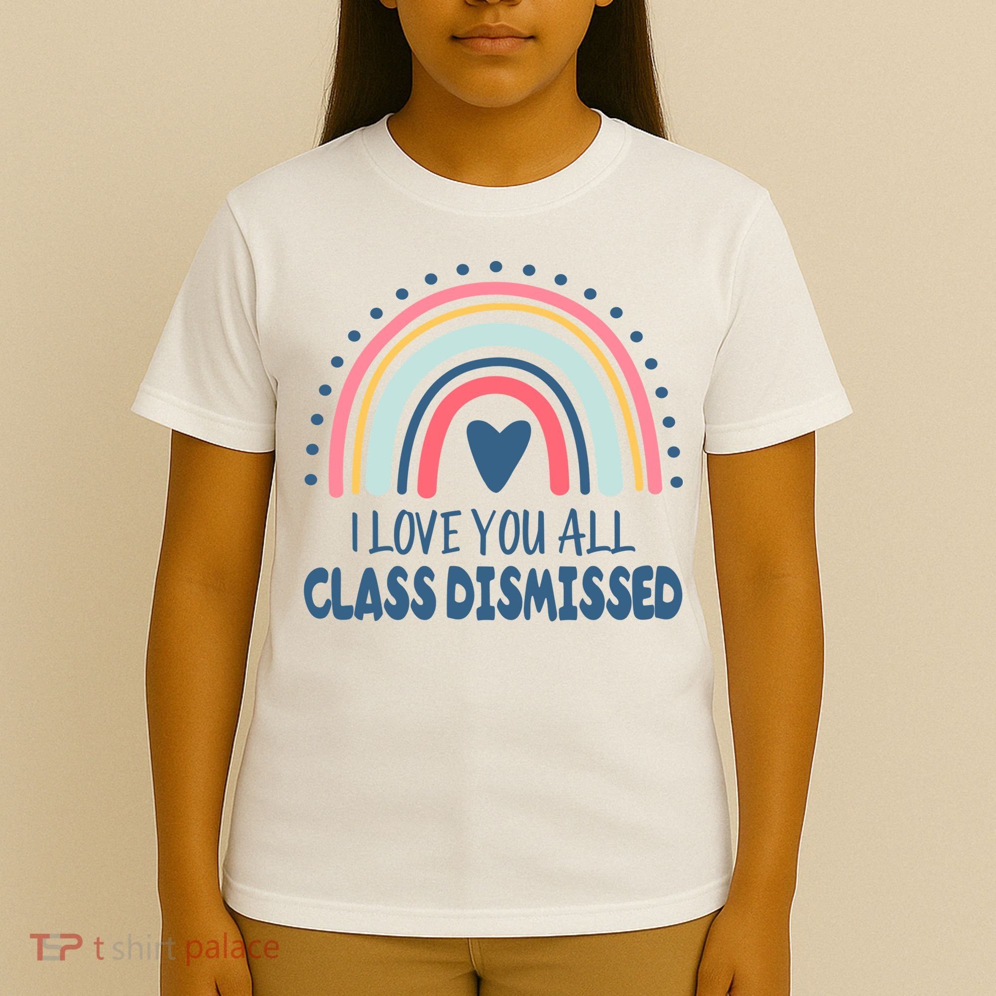 I Love You All Class Dismissed Teacher Gift T-Shirt