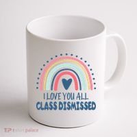 I Love You All Class Dismissed Teacher Gift Coffee Mug thumb 1