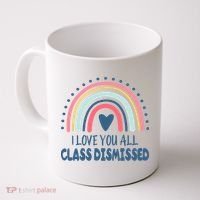 I Love You All Class Dismissed Teacher Gift Coffee Mug thumb 0