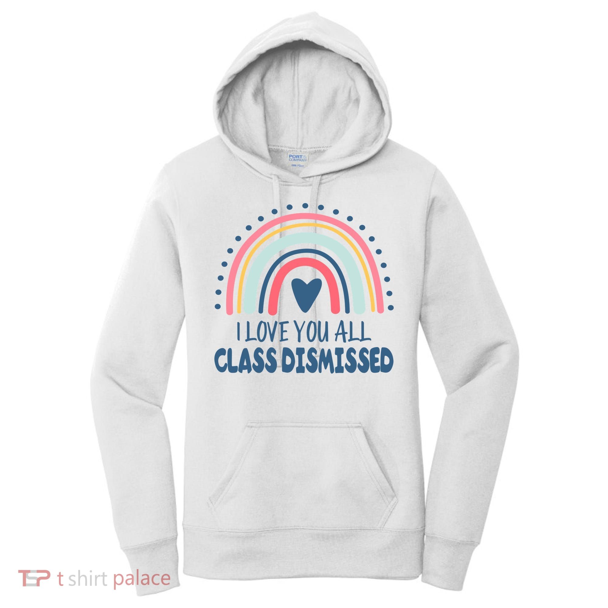I Love You All Class Dismissed Teacher Gift Women's Hoodie