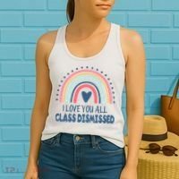 I Love You All Class Dismissed Teacher Gift Women's Tank Top thumb 2