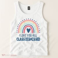 I Love You All Class Dismissed Teacher Gift Tank Top thumb 2
