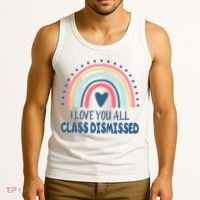I Love You All Class Dismissed Teacher Gift Tank Top thumb 3