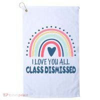 I Love You All Class Dismissed Teacher Gift Golf Towel thumb 0