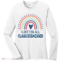 I Love You All Class Dismissed Teacher Gift Women's Long Sleeve Shirt thumb 0
