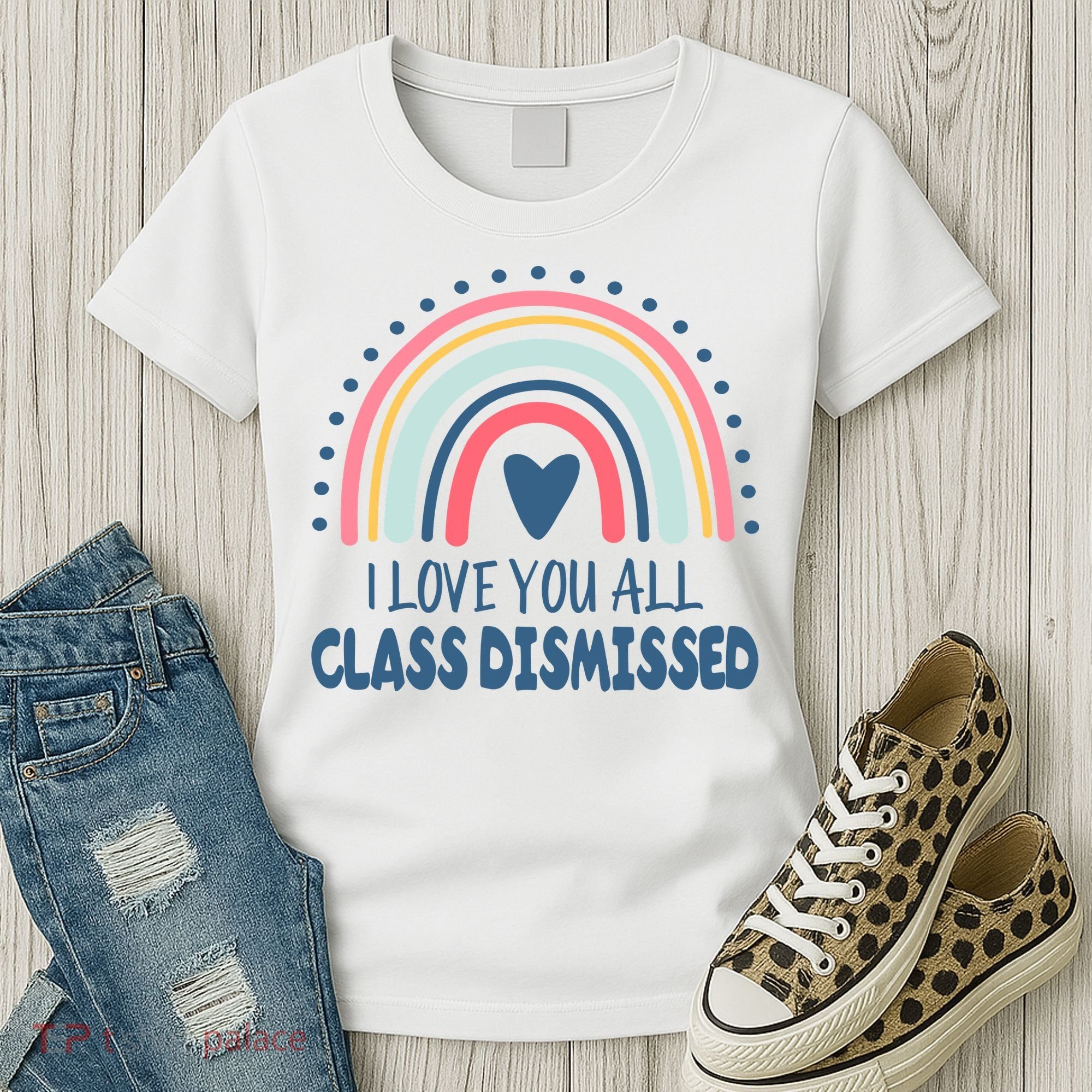 I Love You All Class Dismissed Teacher Gift Women's T-Shirt