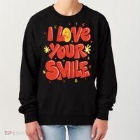 I Love Your Smile Happy Cute Gift Women's Sweatshirt thumb 0