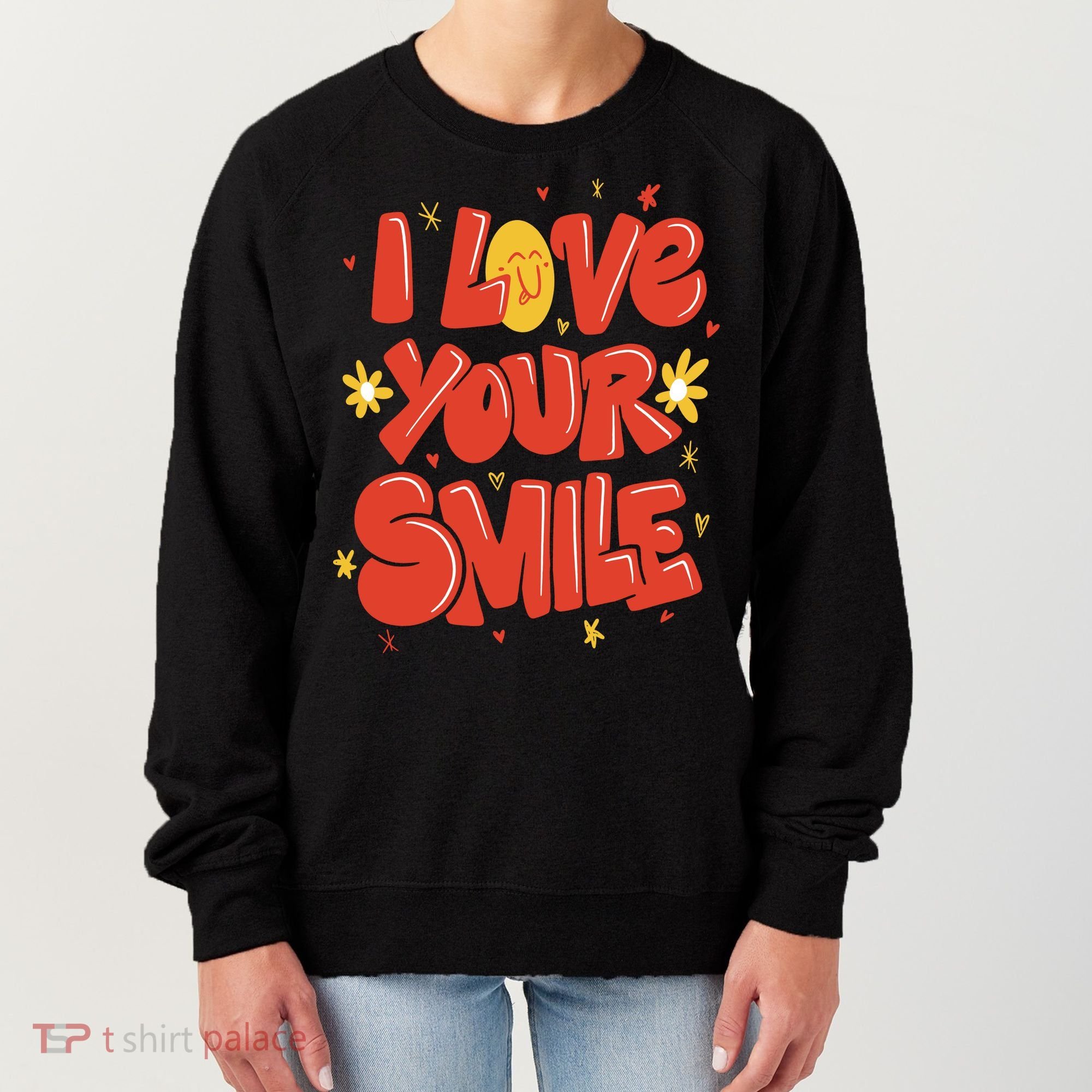 I Love Your Smile Happy Cute Gift Women's Sweatshirt