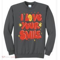 I Love Your Smile Happy Cute Gift Sweatshirt thumb 0