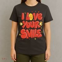 I Love Your Smile Happy Cute Gift T-Shirt thumb 4