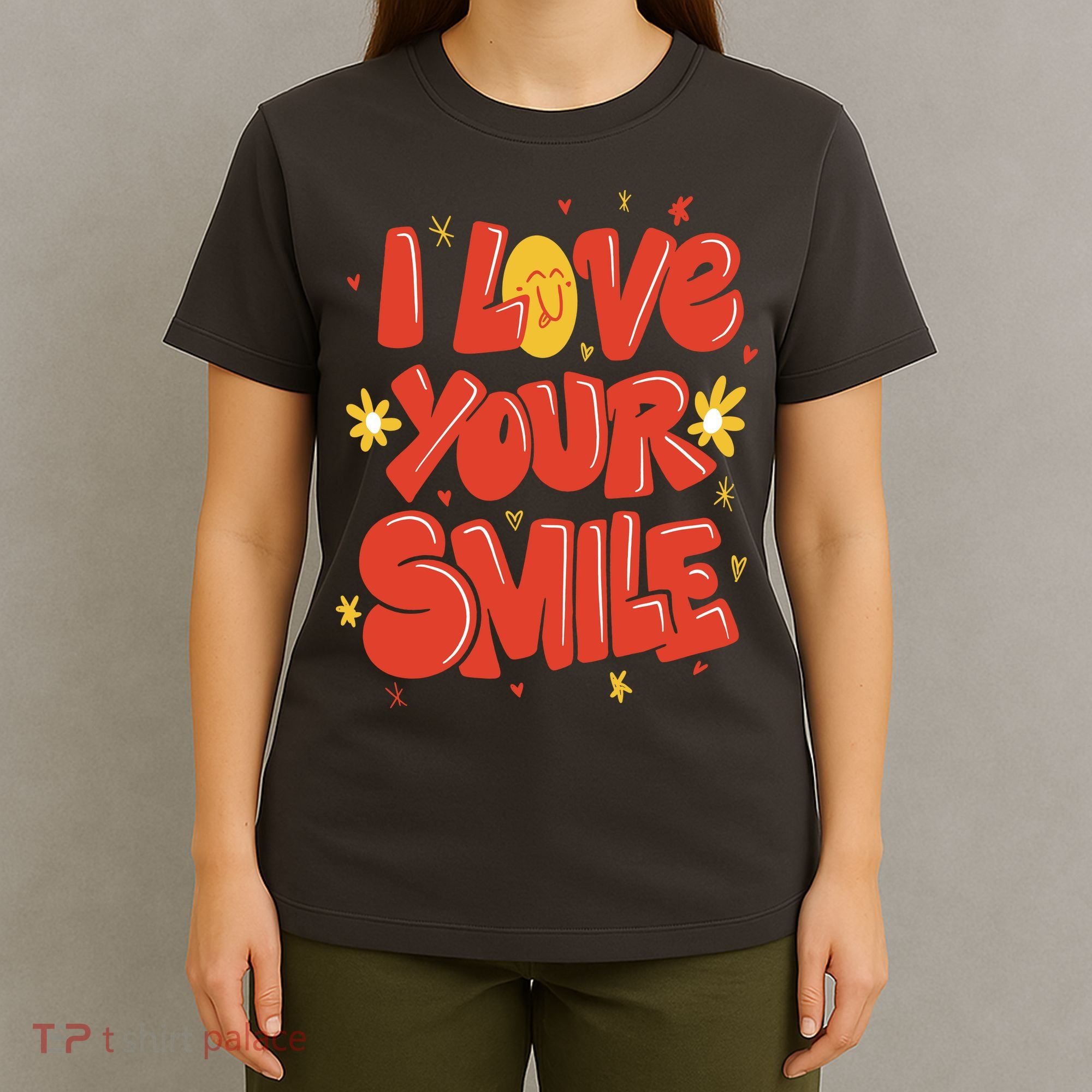 I Love Your Smile Happy Cute Gift T-Shirt