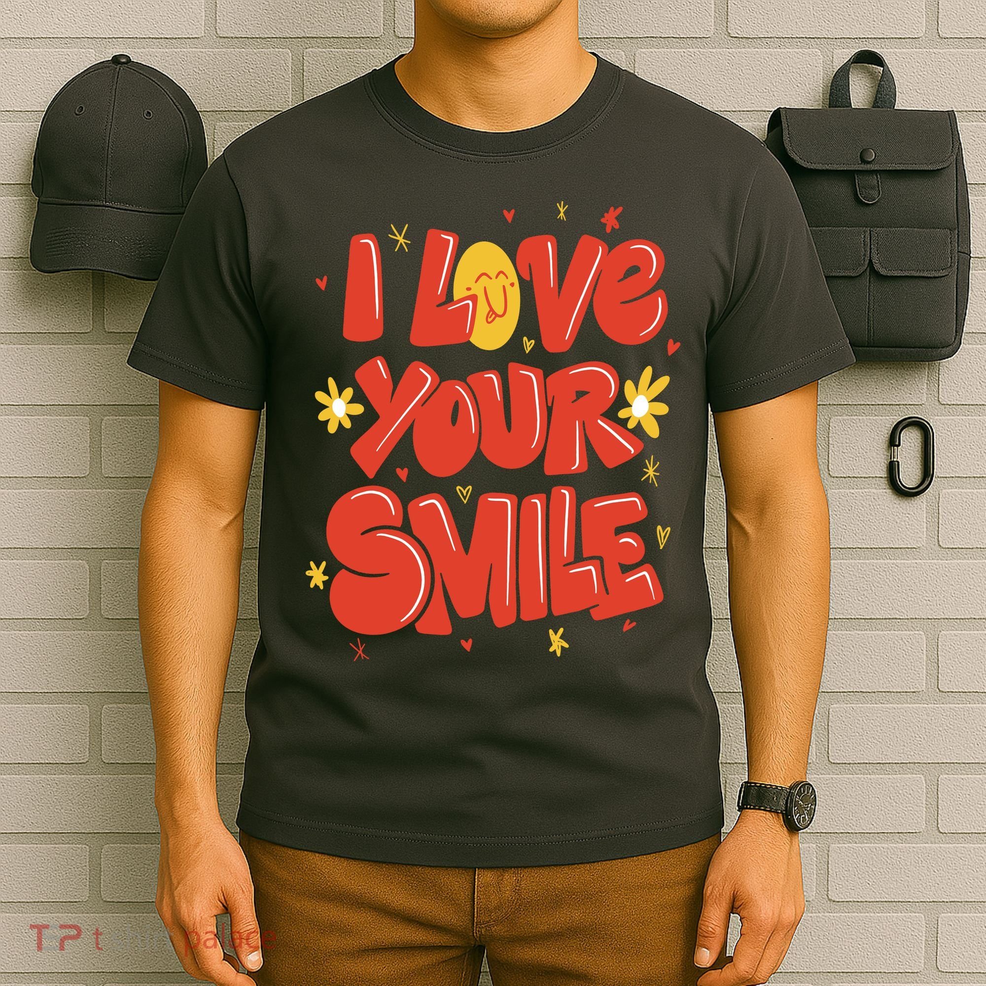 I Love Your Smile Happy Cute Gift T-Shirt