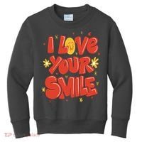 I Love Your Smile Happy Cute Gift Kids Sweatshirt thumb 0