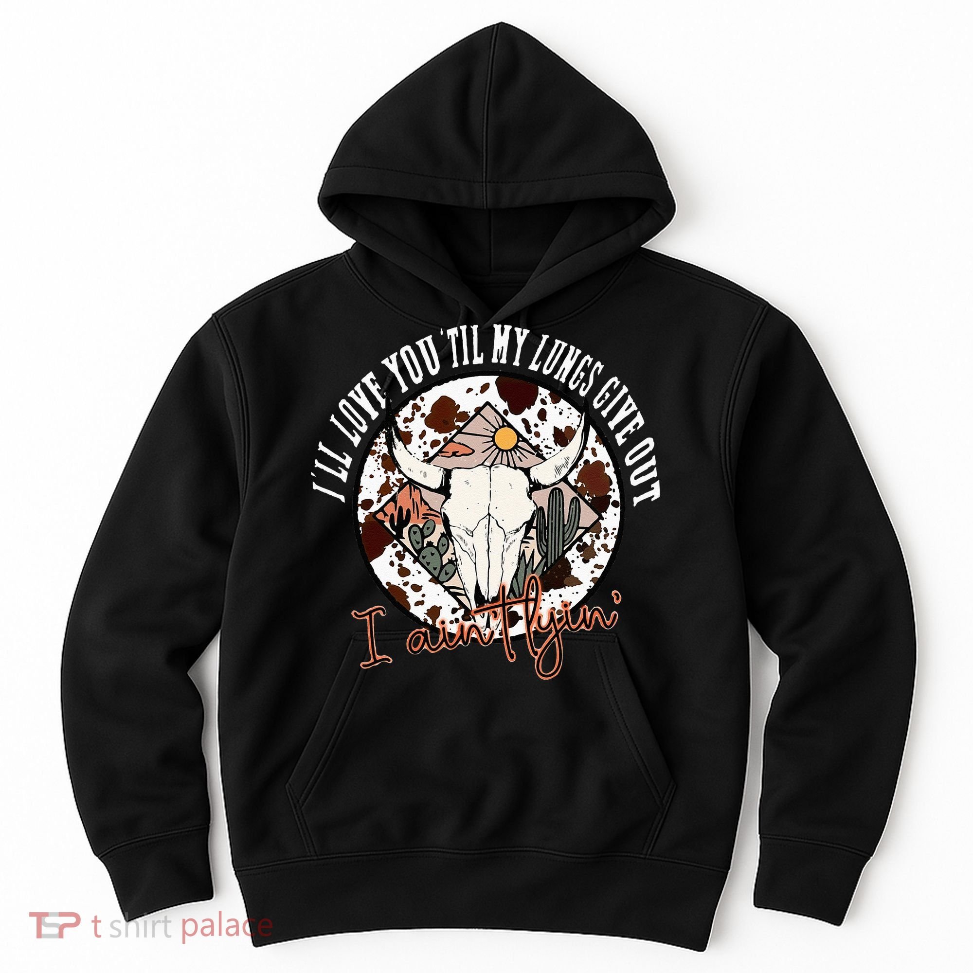 Ill Love You Till My Lungs Give Out A Aint Line Western Hoodie