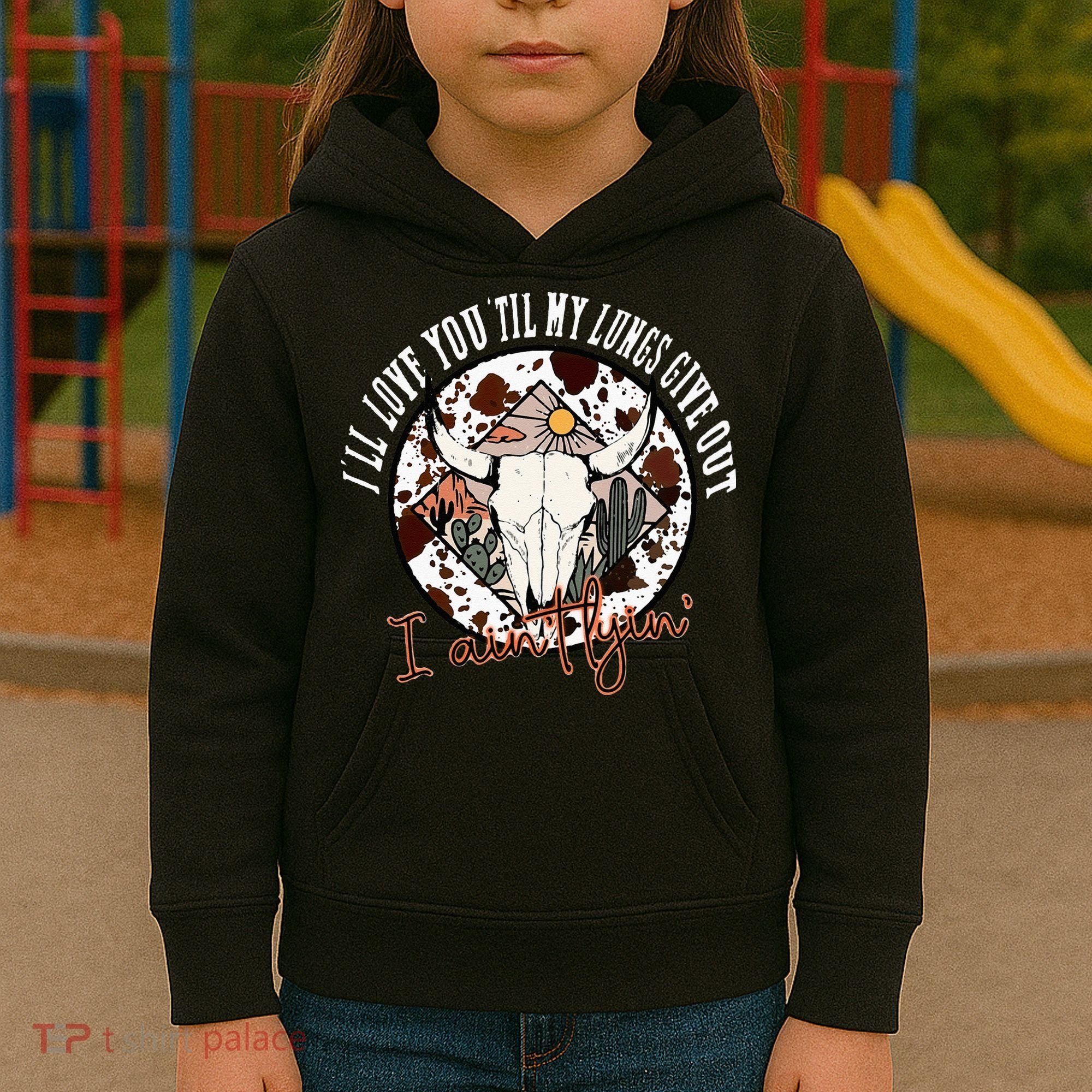 Ill Love You Till My Lungs Give Out A Aint Line Western Kids Hoodie