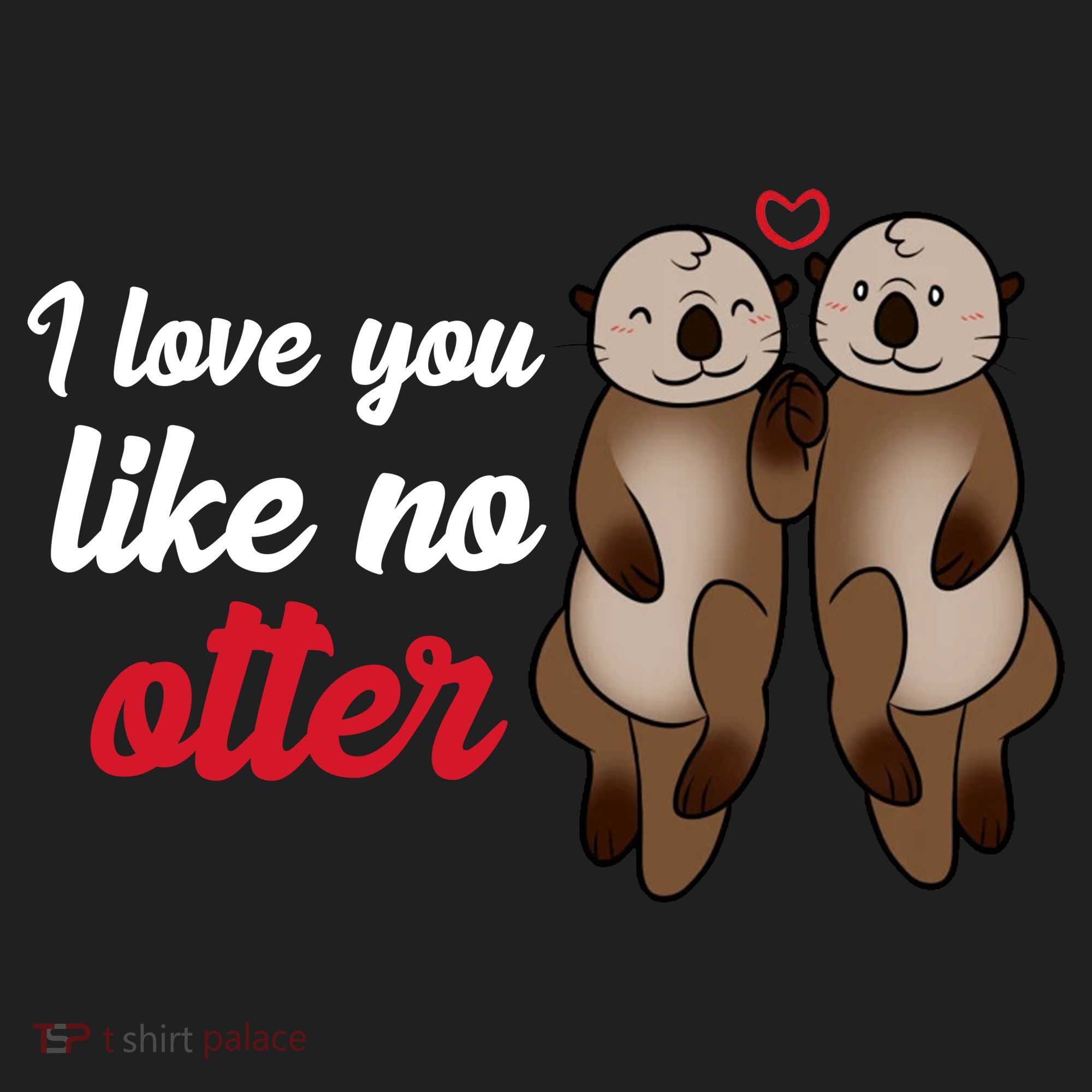 I Love You Like No Otter Cute Gift Women's Sweatshirt