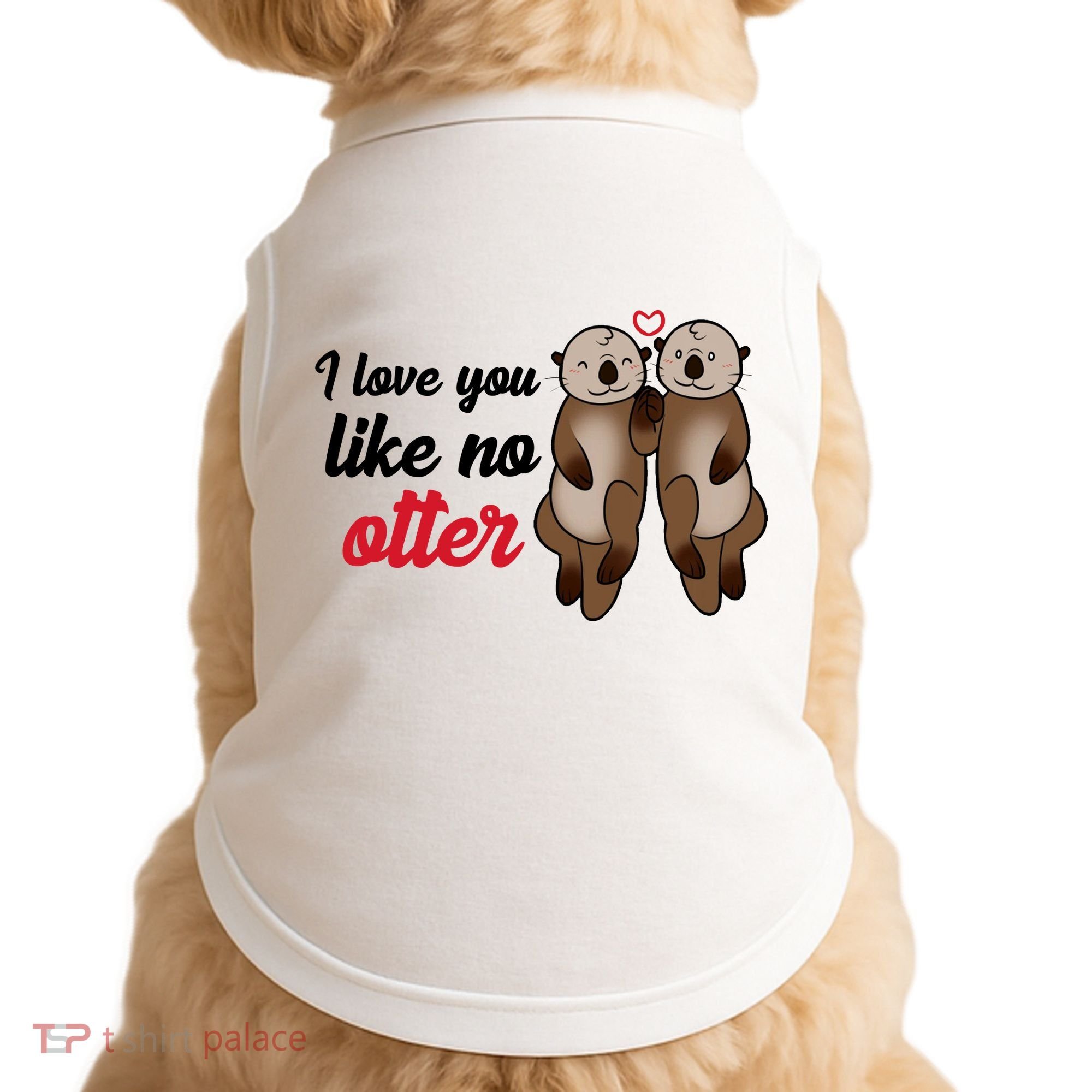 I Love You Like No Otter Cute Gift Doggie Tank