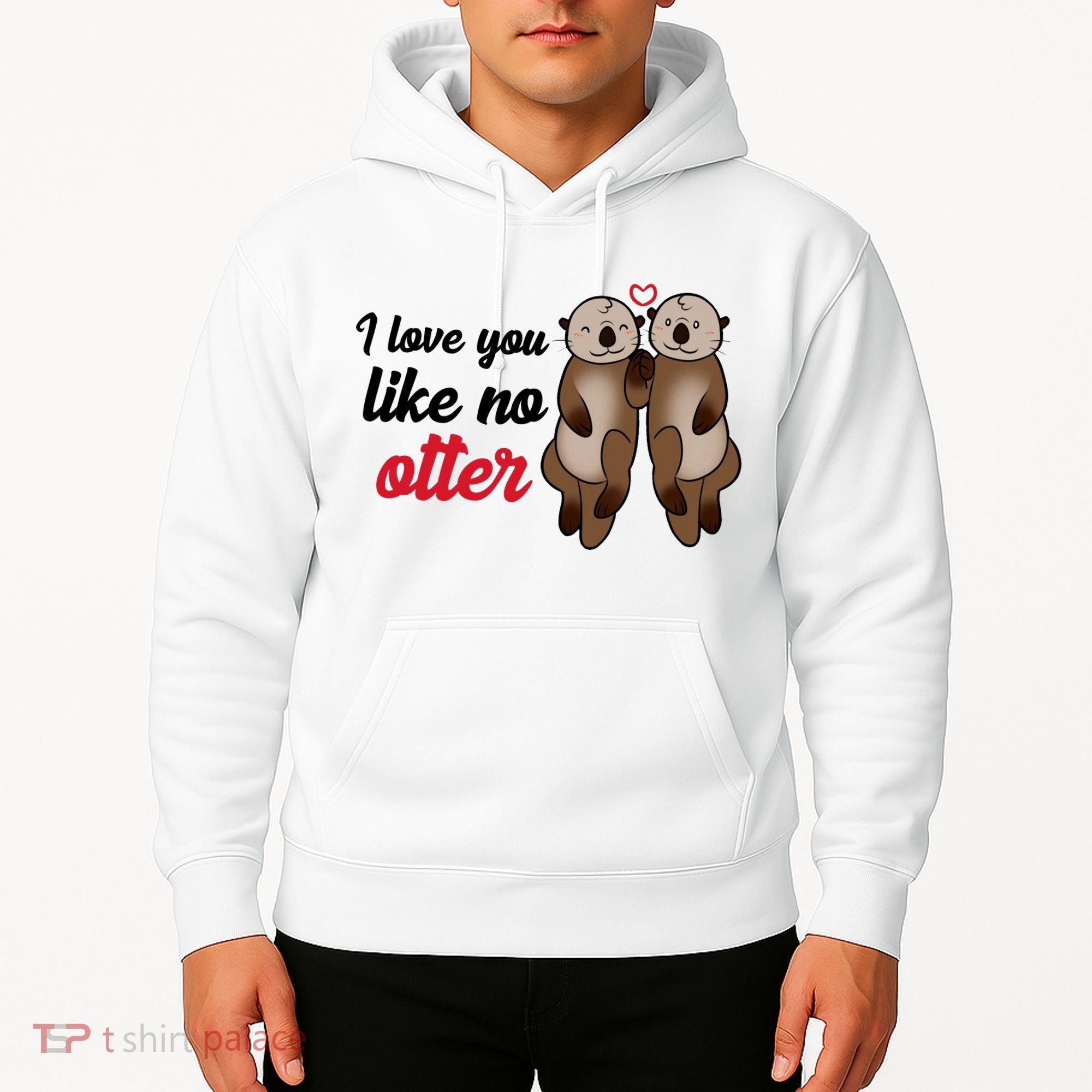 I Love You Like No Otter Cute Gift Hoodie