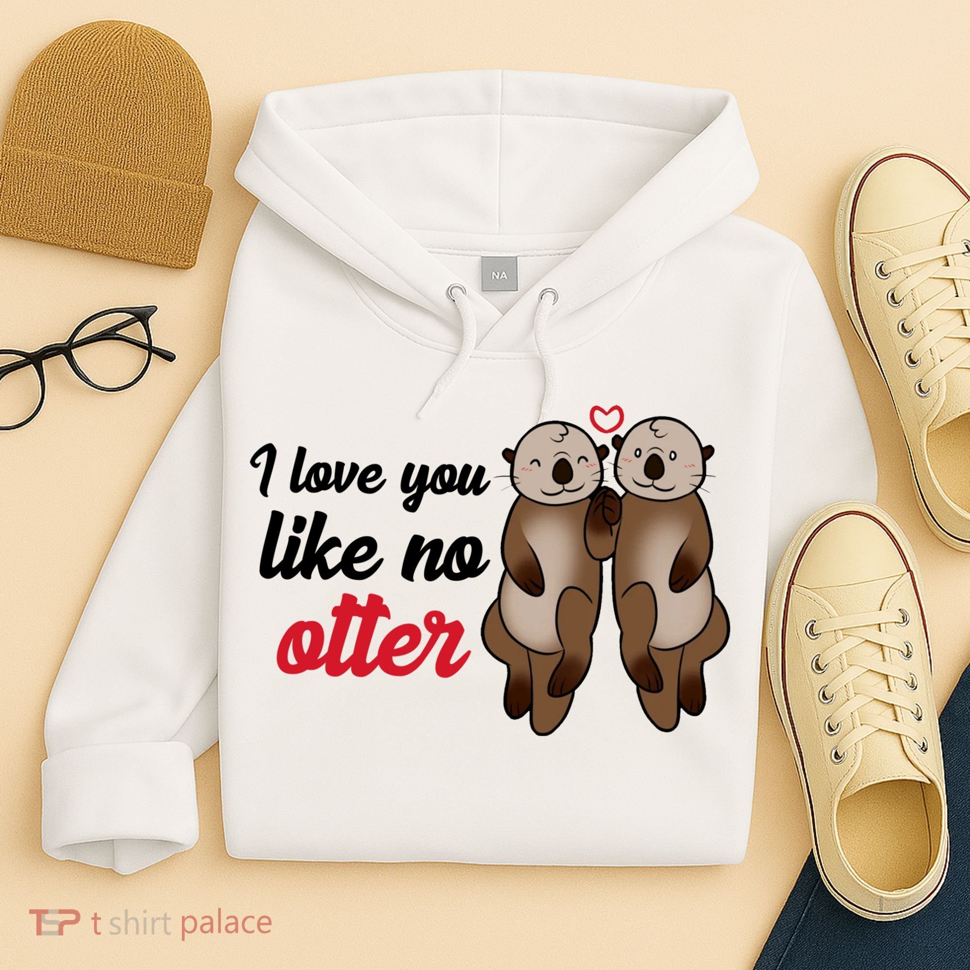 I Love You Like No Otter Cute Gift Hoodie