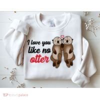 I Love You Like No Otter Cute Gift Sweatshirt thumb 2
