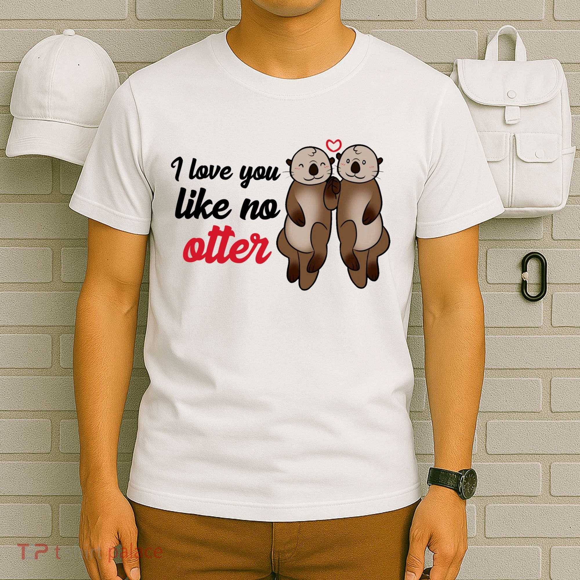 I Love You Like No Otter Cute Gift T-Shirt