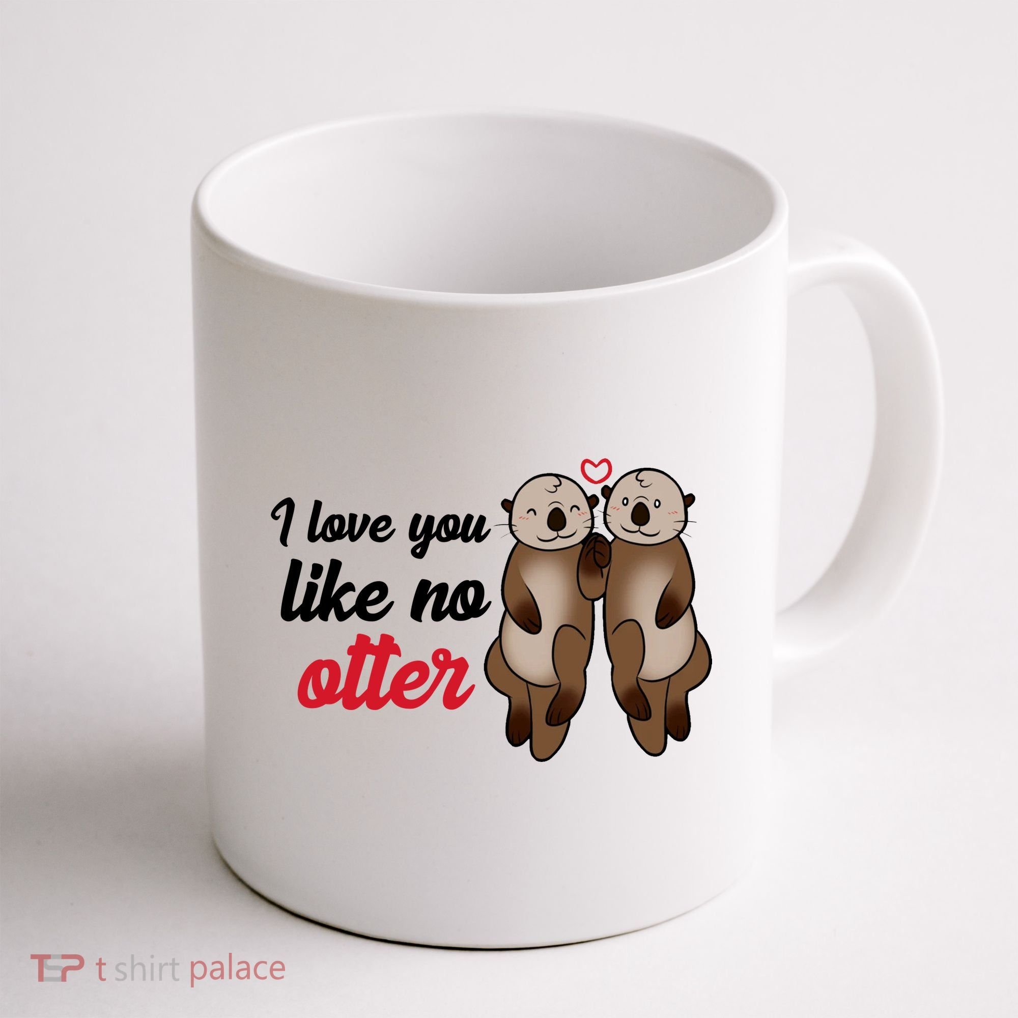 I Love You Like No Otter Cute Gift Coffee Mug