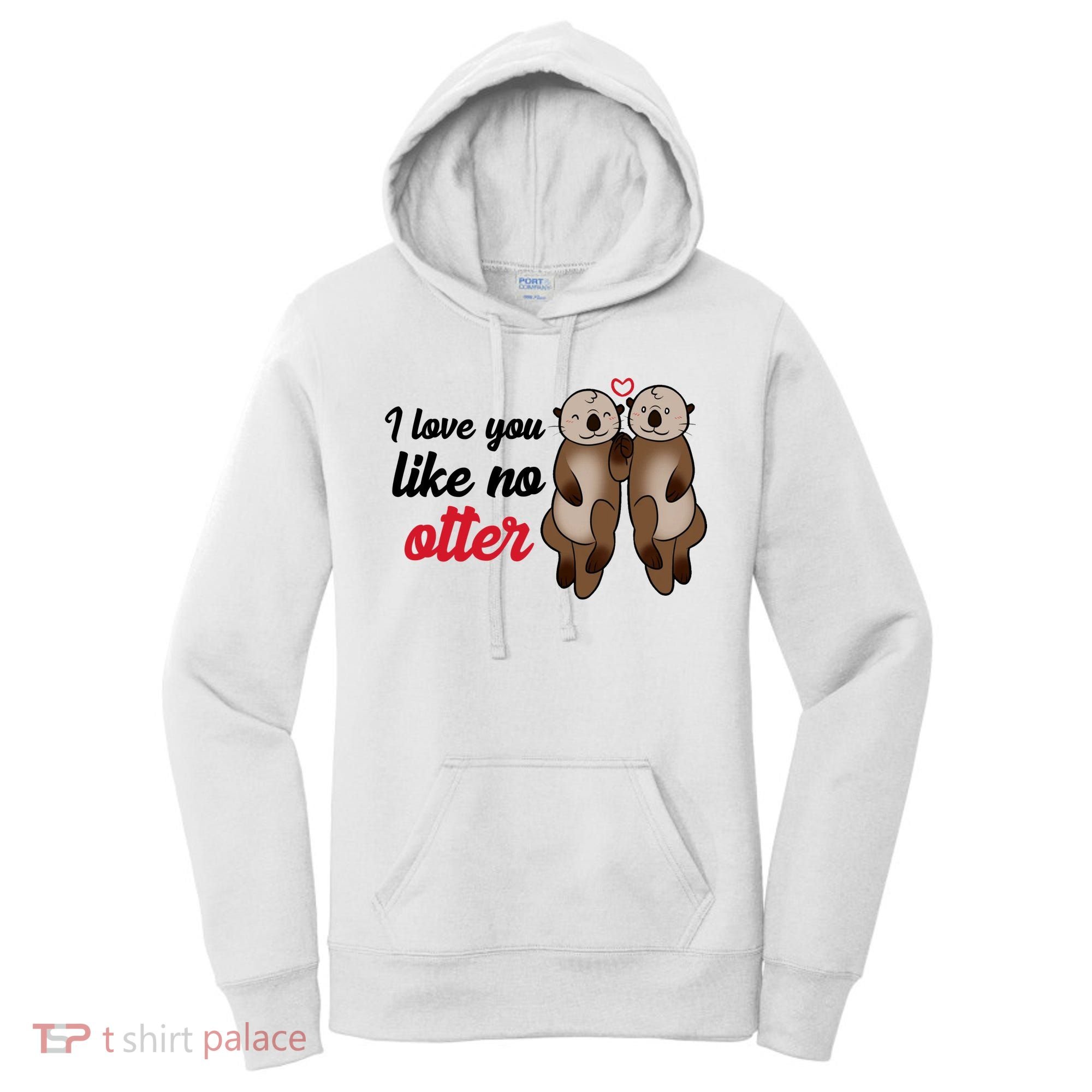 I Love You Like No Otter Cute Gift Women's Hoodie