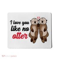 I Love You Like No Otter Cute Gift Mousepad thumb 0