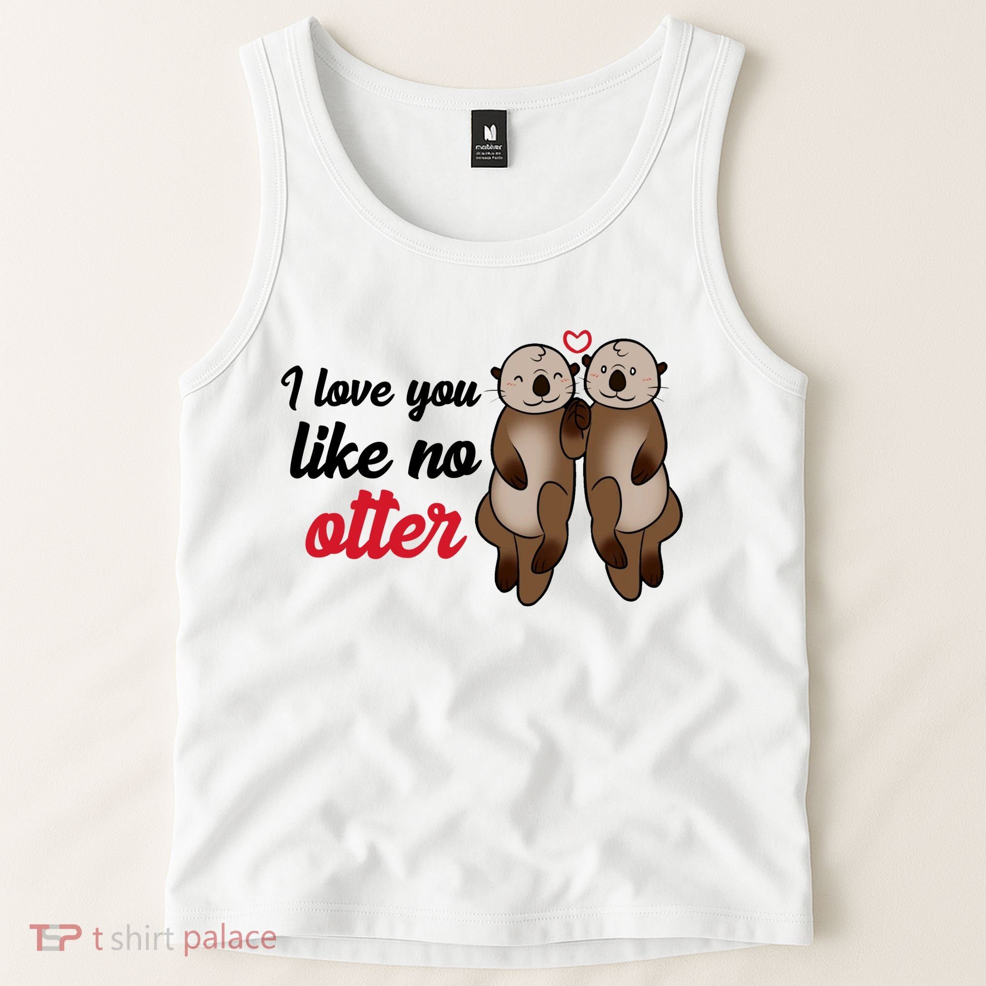 I Love You Like No Otter Cute Gift Tank Top