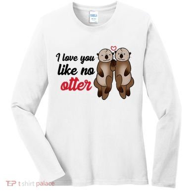 I Love You Like No Otter Cute Gift Women's Long Sleeve Shirt