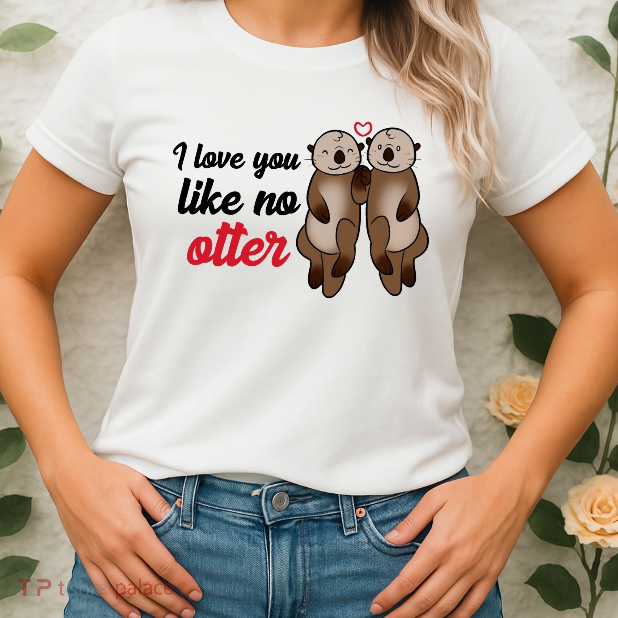 I Love You Like No Otter Cute Gift Women's T-Shirt
