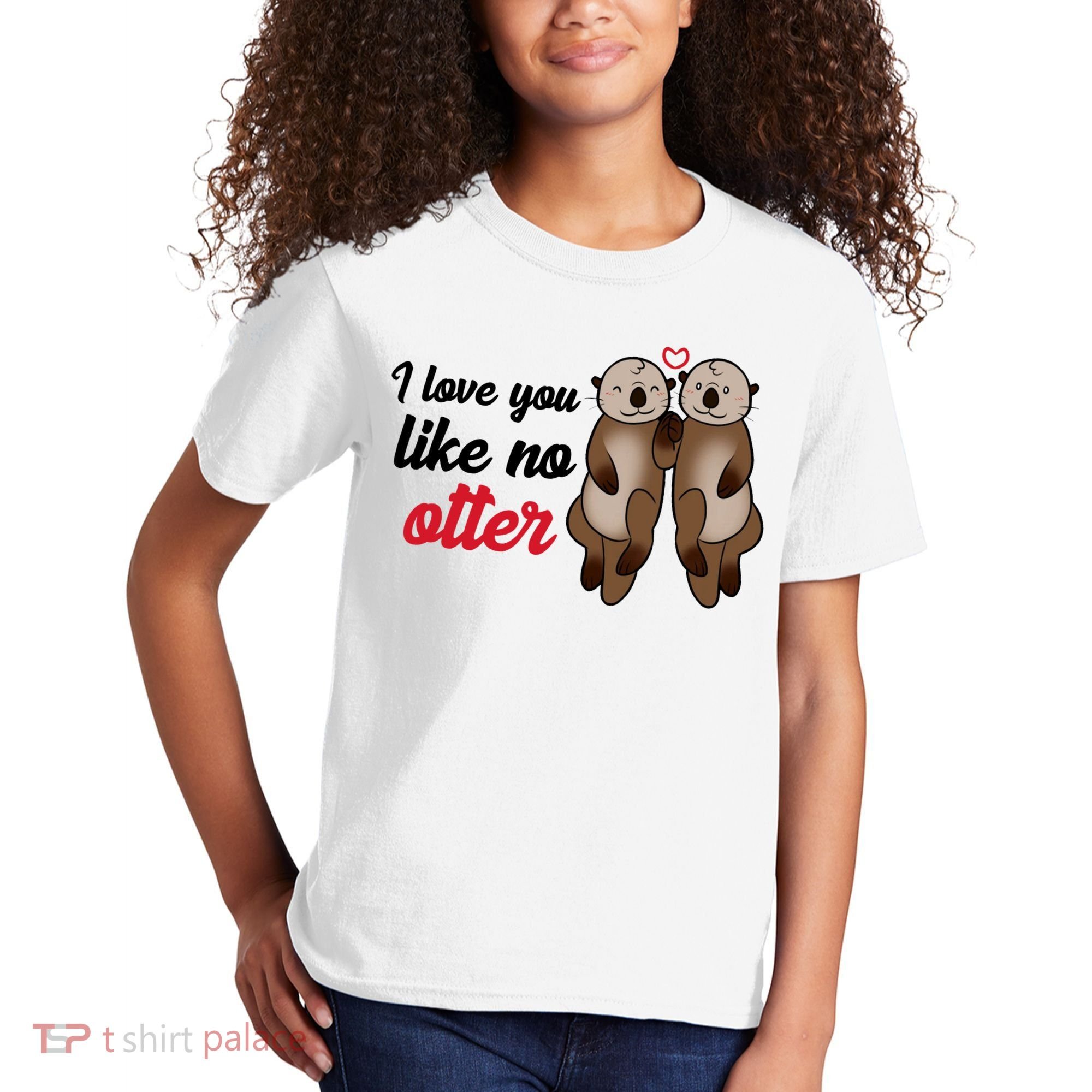 I Love You Like No Otter Cute Gift Kids T-Shirt