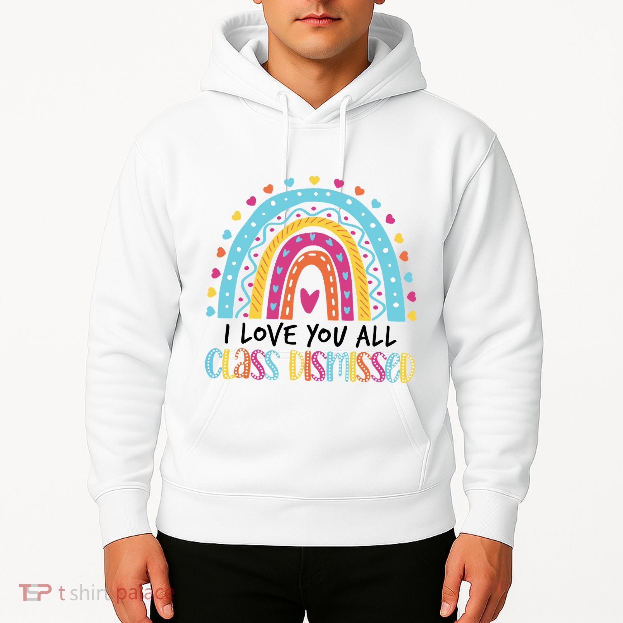 I Love You All Class Dismissed Hoodie