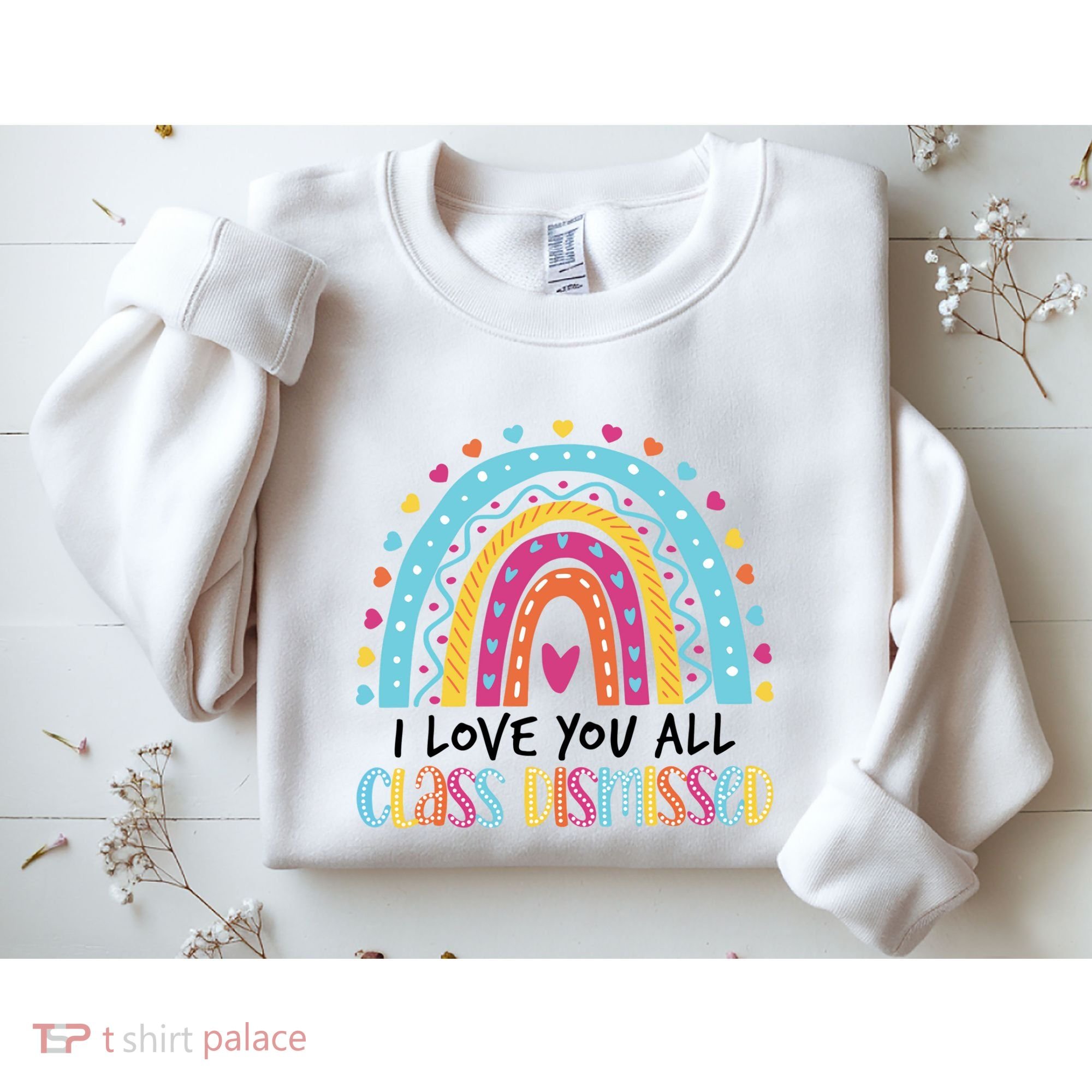 I Love You All Class Dismissed Sweatshirt