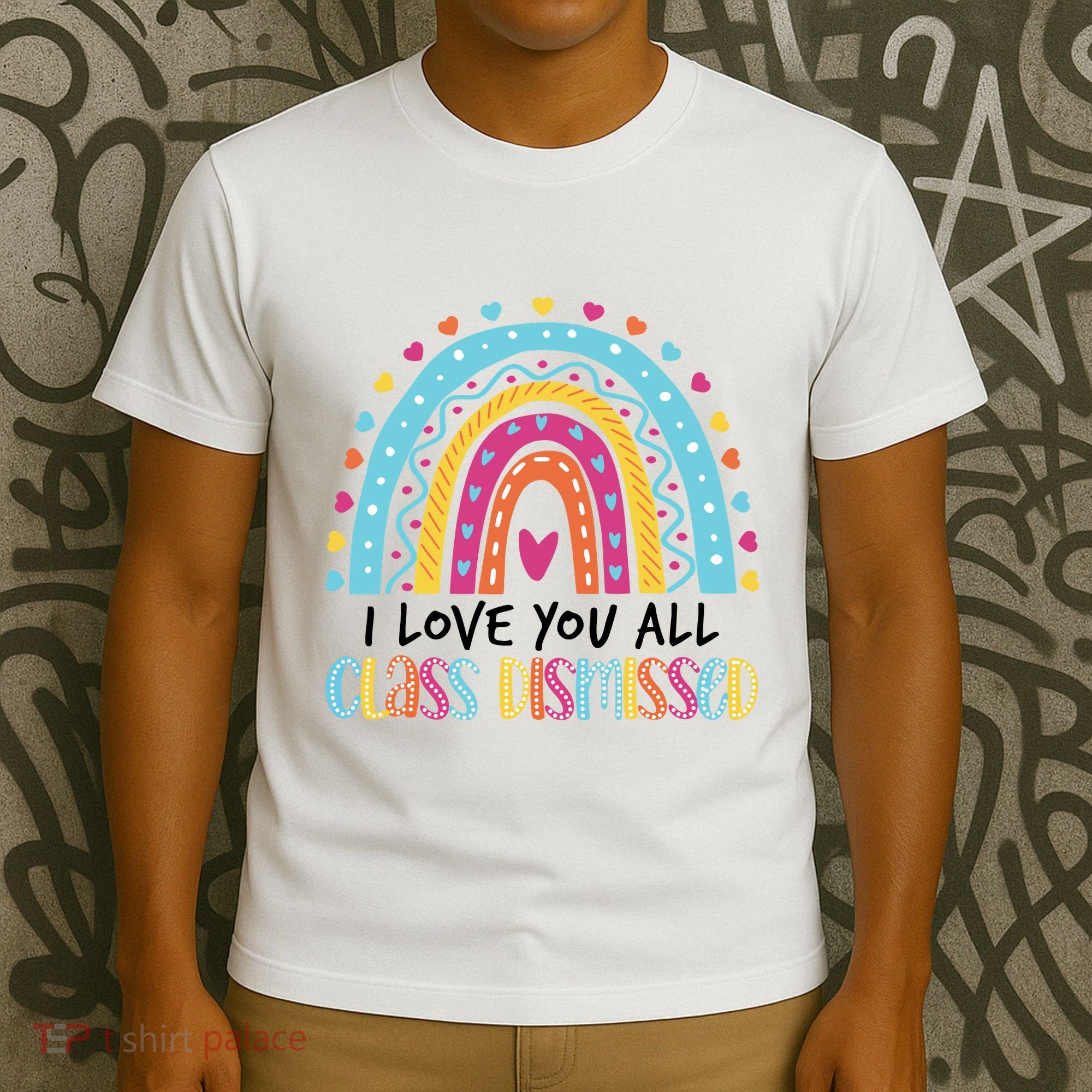I Love You All Class Dismissed T-Shirt