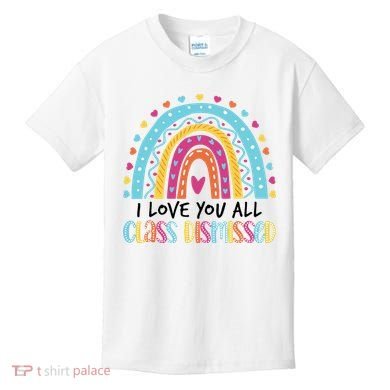 I Love You All Class Dismissed Kids T-Shirt
