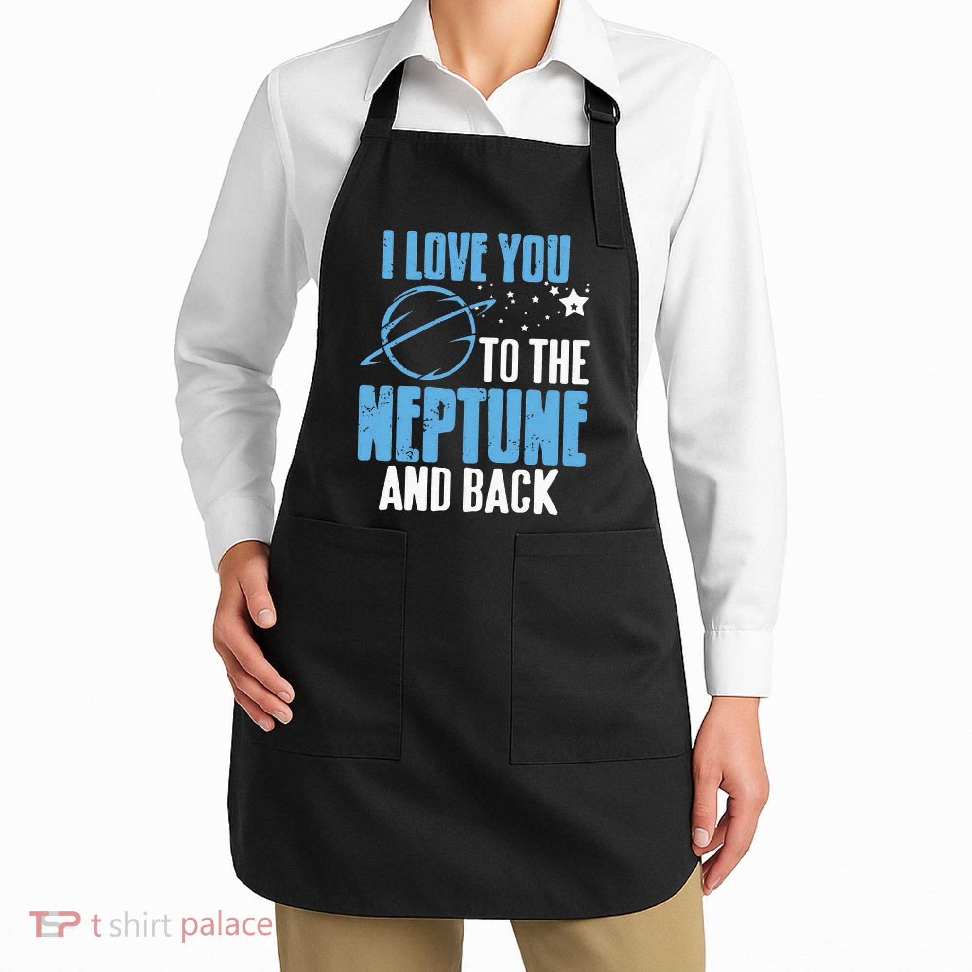 I Love You To The Neptune & Back Funny Astronomer Present Apron
