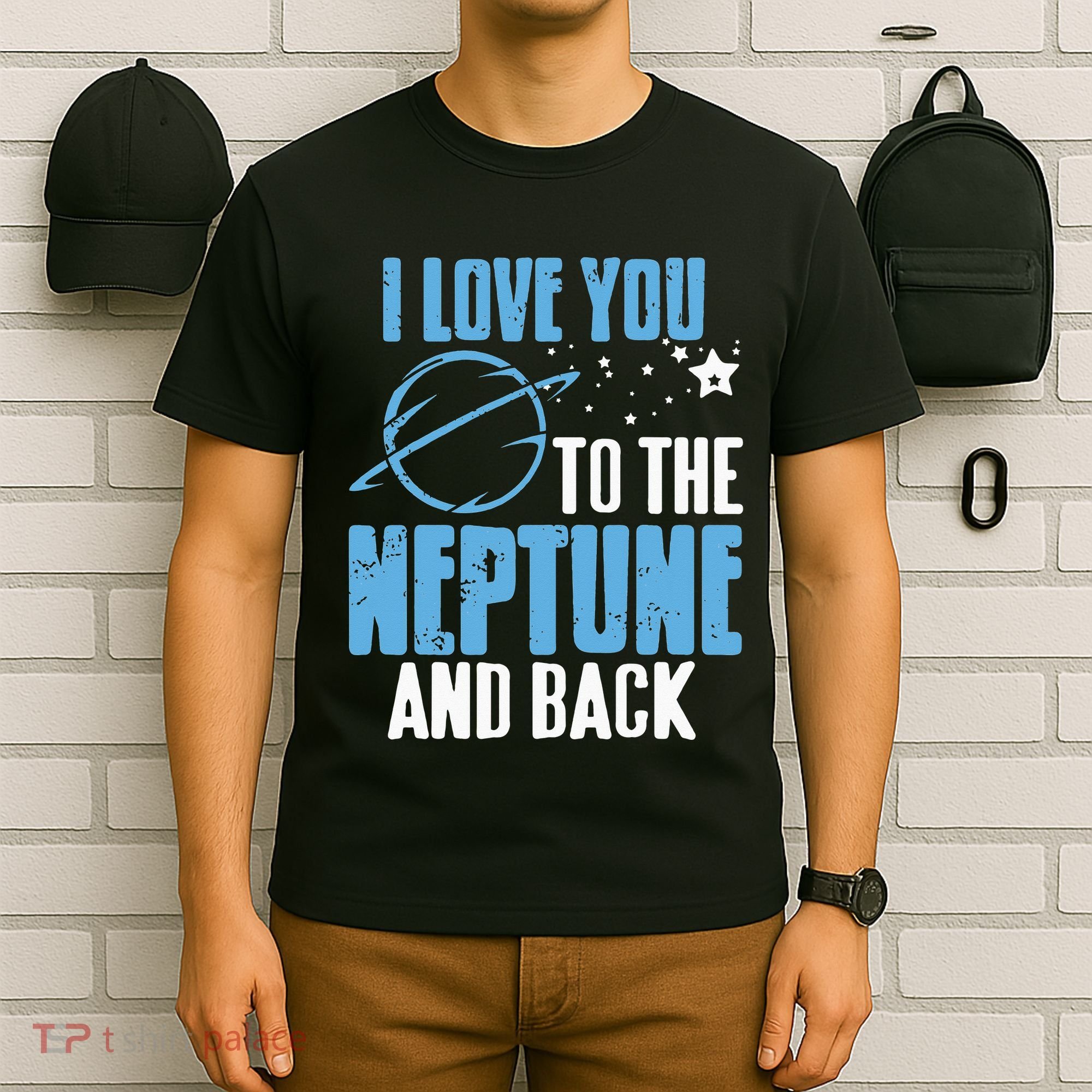 I Love You To The Neptune & Back Funny Astronomer Present T-Shirt