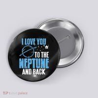 I Love You To The Neptune & Back Funny Astronomer Present Button thumb 0
