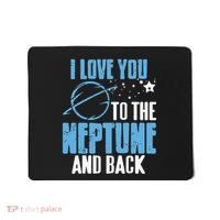 I Love You To The Neptune & Back Funny Astronomer Present Mousepad thumb 0